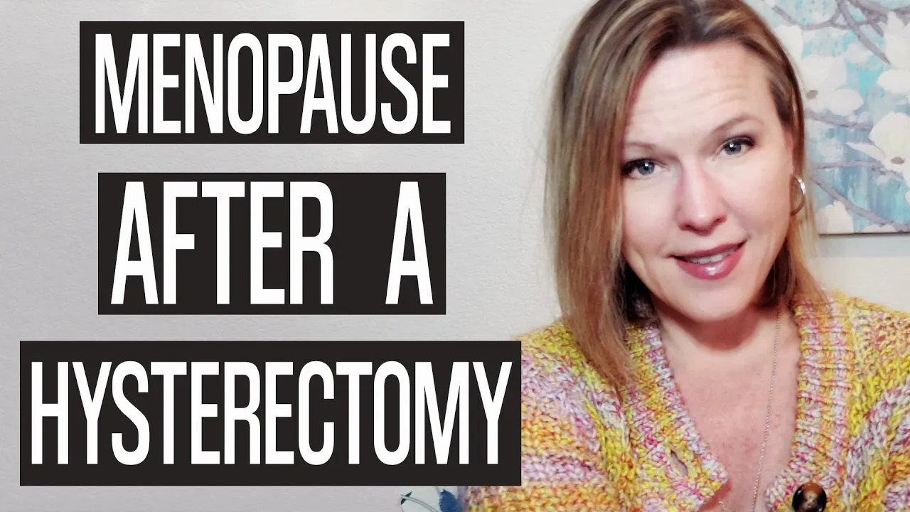 Menopause after a Hysterectomy - Perimenopause Help