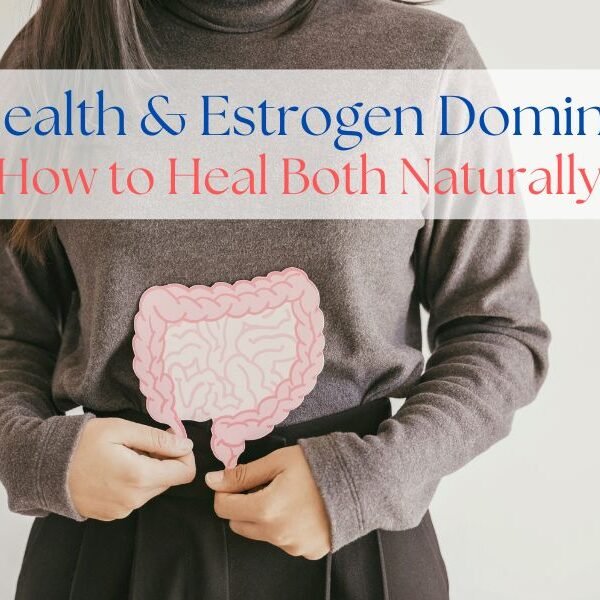 Estrogen Dominance and Gut Health: How to Heal Both Naturally, woman with gut health diagram