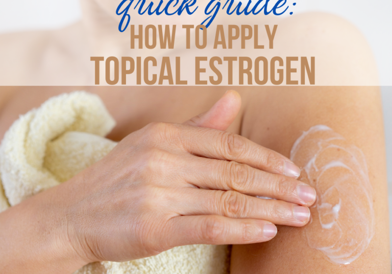 Quick Guide How to Apply Topical Estrogen Woman apply estrogen cream