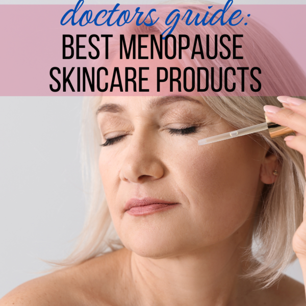 Doctors Guide: Best Menopause Skincare Products